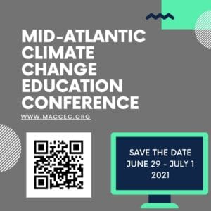 Mid-Atlantic Climate Change Education Conference, www.maccec.org, Save the Date June 19-July 1, 2021